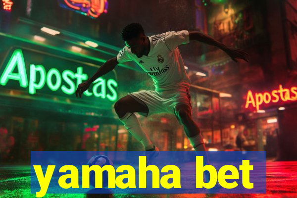 yamaha bet